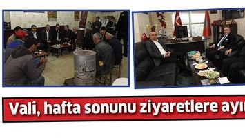 VALİ, HAFTA SONUNU ZİYARETLERE AYIRDI