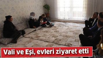 VALİ VE EŞİ, EVLERİ ZİYARET ETTİ