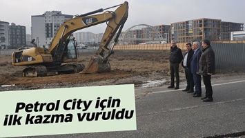 PETROL CİTY İ&Ccedil;İN İLK KAZMA VURULDU