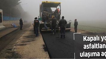 KAPALI YOL, ASFALTLANIP ULAŞIMA A&Ccedil;ILDI