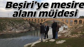 BEŞİRİ&rsquo;YE MESİRE ALANI M&Uuml;JDESİ