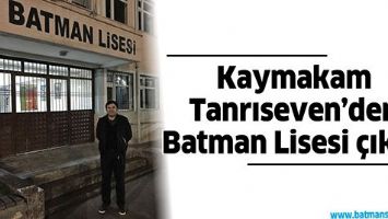 KAYMAKAM TANRISEVEN&rsquo;DEN BATMAN LİSESİ &Ccedil;IKIŞI&hellip;