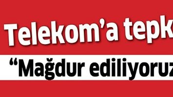 TELEKOM&rsquo;A TEPKİ!