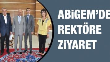 ABİGEM&rsquo;DEN REKT&Ouml;RE ZİYARET