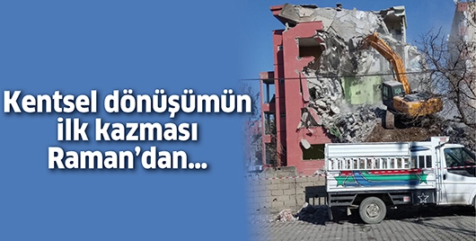 KENTSEL D&Ouml;N&Uuml;Ş&Uuml;M&Uuml;N İLK KAZMASI RAMAN&rsquo;DAN&hellip;