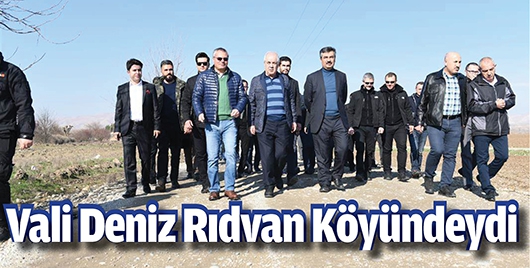 VALİ DENİZ RIDVAN K&Ouml;Y&Uuml;NDEYDİ