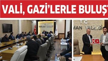 VALİ, GAZİ&rsquo;LERLE BULUŞTU