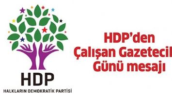 HDP&rsquo;DEN &Ccedil;ALIŞAN GAZETECİLER G&Uuml;N&Uuml; MESAJI