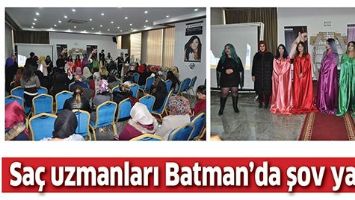 SA&Ccedil; UZMANLARI BATMAN&rsquo;DA ŞOV YAPTI