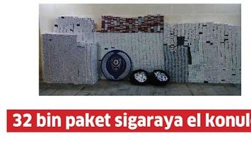32 BİN PAKET SİGARAYA EL KONULDU