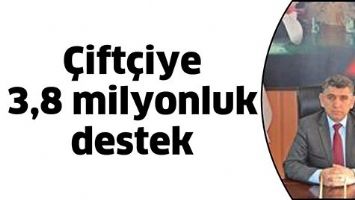 &Ccedil;İFT&Ccedil;İYE 3,8 MİLYONLUK DESTEK