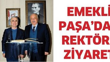 EMEKLİ PAŞA&rsquo;DAN REKT&Ouml;RE ZİYARET