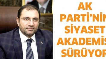 AK PARTİ&rsquo;NİN SİYASET AKADEMİSİ S&Uuml;R&Uuml;YOR
