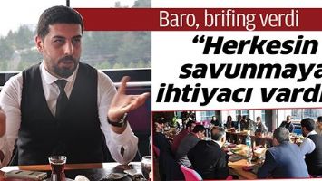 BARO, BRİFİNG VERDİ