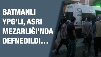 BATMANLI YPG&rsquo;Lİ, ASRİ MEZARLIĞI&rsquo;NDA DEFNEDİLDİ&hellip;