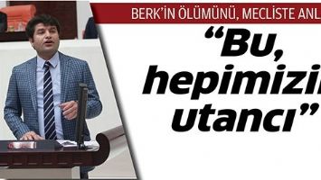 BERK&rsquo;İN &Ouml;L&Uuml;M&Uuml;N&Uuml;, MECLİSTE ANLATTI: