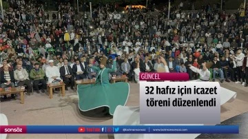 32 hafız i&ccedil;in icazet t&ouml;reni d&uuml;zenlendi