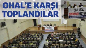 OHAL&rsquo;E KARŞI TOPLANDILAR
