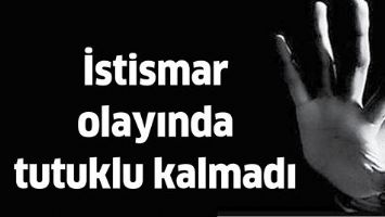 İSTİSMAR OLAYINDA TUTUKLU KALMADI