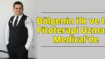 B&Ouml;LGENİN İLK VE TEK FİTOTERAPİ UZMANI, MEDİCAL&rsquo;DE