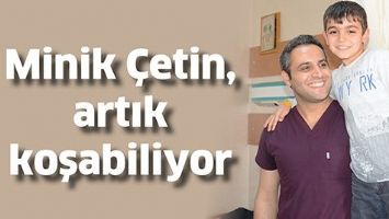 MİNİK &Ccedil;ETİN, ARTIK KOŞABİLİYOR
