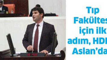 Tıp Fak&uuml;ltesi i&ccedil;in ilk adım, HDP&rsquo;li Aslan&rsquo;dan