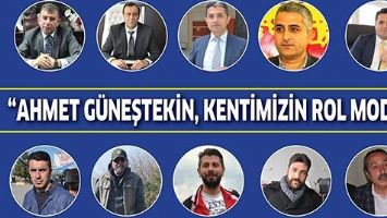 &ldquo;AHMET G&Uuml;NEŞTEKİN, KENTİMİZİN ROL MODELİ&rdquo;