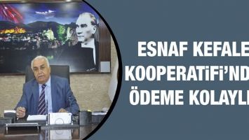ESNAF KEFALET KOOPERATİFİ&#39;NDEN ÖDEME KOLAYLIĞI