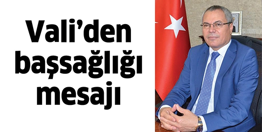 Vali&rsquo;den başsağlığı mesajı