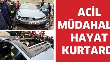 ACİL M&Uuml;DAHALE, HAYAT KURTARDI