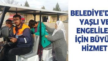 BELEDİYE&rsquo;DEN YAŞLI VE ENGELİLER İ&Ccedil;İN B&Uuml;Y&Uuml;K HİZMET