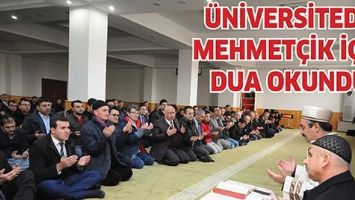 &Uuml;NİVERSİTEDE MEHMET&Ccedil;İK İ&Ccedil;İN DUA OKUNDU