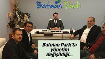 BATMAN PARK&rsquo;TA Y&Ouml;NETİM DEĞİŞİKLİĞİ&hellip;