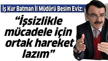 &ldquo;İŞSİZLİKLE M&Uuml;CADELE İ&Ccedil;İN ORTAK HAREKET LAZIM&rdquo;