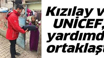 KIZILAY VE UNİCEF, YARDIMDA ORTAKLAŞTI