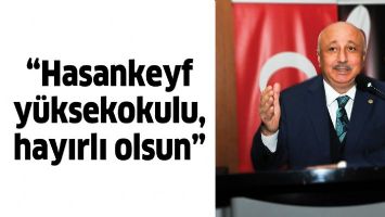 &ldquo;HASANKEYF Y&Uuml;KSEKOKULU, HAYIRLI OLSUN&rdquo;