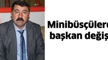 MİNİB&Uuml;S&Ccedil;&Uuml;LERDE BAŞKAN DEĞİŞTİ