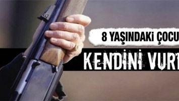 8 YAŞINDAKİ &Ccedil;OCUK, AV T&Uuml;FEĞİYLE KENDİNİ VURDU