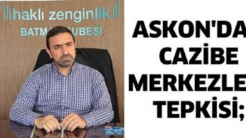 ASKON'DAN CAZİBE MERKEZLERİ TEPKİSİ;