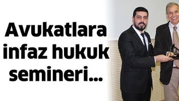 AVUKATLARA İNFAZ HUKUK SEMİNERİ&hellip;