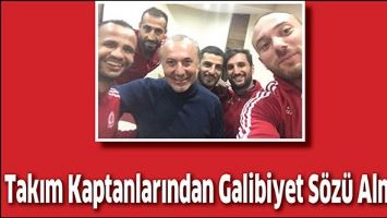 TAKIM KAPTANLARINDAN GALİBİYET S&Ouml;Z&Uuml; ALMIŞTI