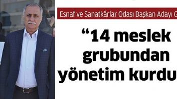 &ldquo;14 MESLEK GRUBUNDAN Y&Ouml;NETİM KURDUK&rdquo;