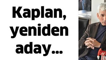 KAPLAN, YENİDEN ADAY&hellip;