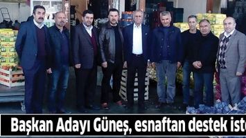 BAŞKAN ADAYI G&Uuml;NEŞ, ESNAFTAN DESTEK İSTEDİ