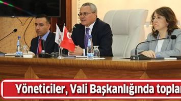 Y&Ouml;NETİCİLER, VALİ BAŞKANLIĞINDA TOPLANDI