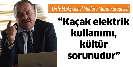 &ldquo;KA&Ccedil;AK ELEKTRİK KULLANIMI, K&Uuml;LT&Uuml;R SORUNUDUR&rdquo;