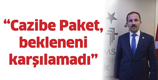&ldquo;CAZİBE PAKET, BEKLENENİ KARŞILAMADI&rdquo;