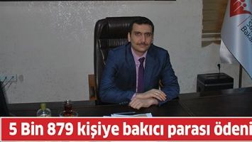 5 BİN 879 KİŞİYE BAKICI PARASI &Ouml;DENİYOR