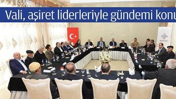 VALİ, AŞİRET LİDERLERİYLE G&Uuml;NDEMİ KONUŞTU