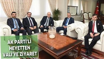 AK PARTİ&rsquo;Lİ HEYETTEN VALİ&rsquo;YE ZİYARET